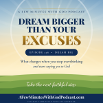 A Few Minutes with God Episode 376: Dream Big, Faith in Action with Felice Gerwitz